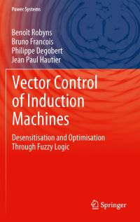 Book Cover for Vector Control of Induction Machines by Benoît Robyns, Bruno Francois, Philippe Degobert, Jean Paul Hautier