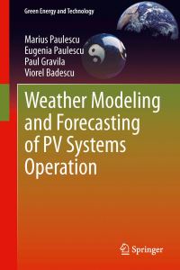 Book Cover for Weather Modeling and Forecasting of PV Systems Operation by Marius Paulescu, Eugenia Paulescu, Paul Gravila, Viorel Badescu