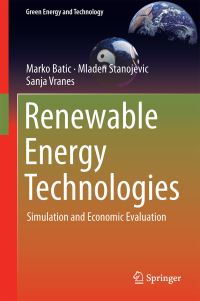 Book Cover for Renewable Energy Technologies by Marko Batic, Mladen Stanojevic, Sanja Vranes