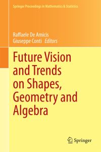 Book Cover for Future Vision and Trends on Shapes, Geometry and Algebra by Raffaele De Amicis, Giuseppe Conti