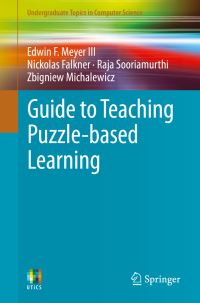 Book Cover for Guide to Teaching Puzzle-Based Learning by Edwin F Meyer, Nickolas Falkner, Raja Sooriamurthi, Zbigniew Michalewicz