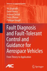 Book Cover for Fault Diagnosis and Fault-Tolerant Control and Guidance for Aerospace Vehicles by Ali Zolghadri, David Henry, Jérôme Cieslak, Denis Efimov, Philippe Goupil