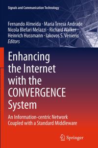 Book Cover for Enhancing the Internet With the CONVERGENCE System by Fernando Almeida, Maria Teresa Andrade, Nicola Blefari Melazzi, Richard Walker, Heinrich Hussmann, Iakovos S Venieris
