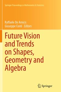 Book Cover for Future Vision and Trends on Shapes, Geometry and Algebra by Raffaele de Amicis, Giuseppe Conti