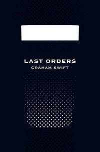 Book Cover for Last Orders (Picador 40th Anniversary Edition) by Graham Swift