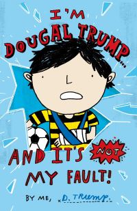 Book Cover for I'm Dougal Trump-- And It's Not My Fault! by Jackie Marchant, Mike Lowery