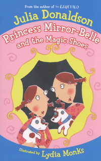 Book Cover for Princess Mirror-Belle and the Magic Shoes by Julia Donaldson, Lydia Monks