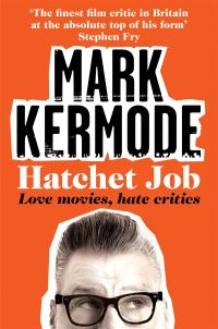Book Cover for Hatchet Job by Mark Kermode