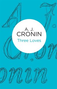 Book Cover for Three Loves by A J Cronin