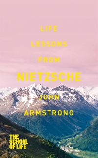 Book Cover for Life Lessons from Nietzsche by John Armstrong, School of Life Business enterprise