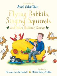 Book Cover for Flying Rabbits, Singing Squirrels and Other Bedtime Stories by Melanie von Bismarck