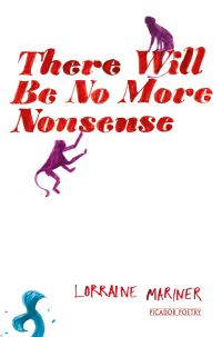 Book Cover for There Will Be No More Nonsense by Lorraine Mariner