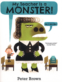Book Cover for My Teacher Is a Monster!, (No, I Am Not) by Peter Brown