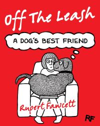 Book Cover for Off the Leash. A Dog's Best Friend by Rupert Fawcett