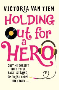 Book Cover for Holding Out for a Hero by Victoria Van Tiem