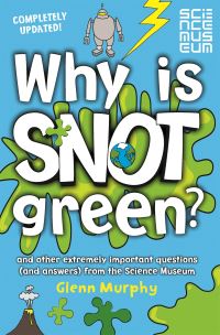 Book Cover for Why Is Snot Green? by Glenn Murphy, Science Museum Great Britain