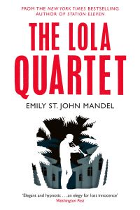 Book Cover for The Lola Quartet by Emily St John Mandel
