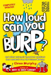 Book Cover for How Loud Can You Burp? by Glenn Murphy, Science Museum Great Britain