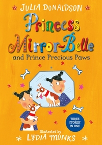 Book Cover for Princess Mirror-Belle and Prince Precious Paws by Julia Donaldson, Julia Donaldson