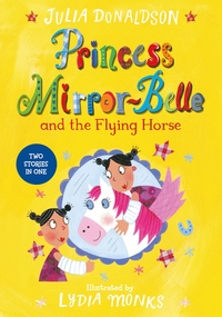 Book Cover for Princess Mirror-Belle and the Flying Horse by Julia Donaldson