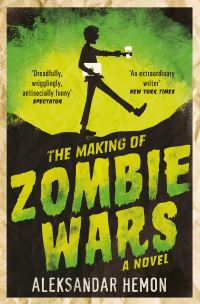 Book Cover for The Making of Zombie Wars by Aleksandar Hemon