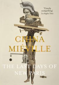 Book Cover for The Last Days of New Paris by China Miéville