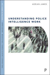 Book Cover for Understanding Police Intelligence Work by Adrian L James