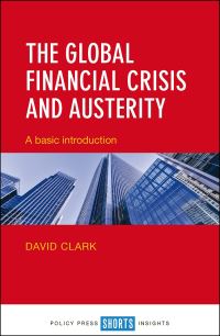 Book Cover for The Global Financial Crisis and Austerity by David Clark