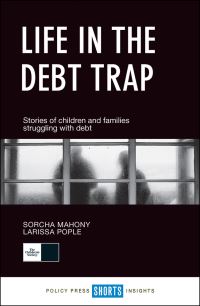 Book Cover for Life in the Debt Trap by Sorcha Mahony, Larissa Pople, Childrens Society Great Britain