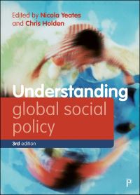Book Cover for Understanding Global Social Policy by Nicola Yeates, Chris Holden,  Carolyn Snell