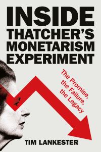 Book Cover for Inside Thatcher's Monetarism Experiment by Tim Lankester