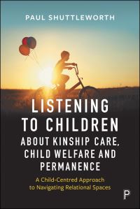 Book Cover for Listening to Children About Kinship Care, Child Welfare and Permanence by Paul Shuttleworth