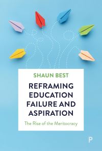 Book Cover for Reframing Education Failure and Aspiration by Shaun Best