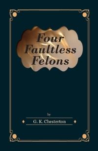 Book Cover for Four Faultless Felons by G K Chesterton
