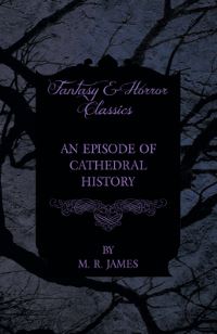 Book Cover for An Episode of Cathedral History (Fantasy and Horror Classics) by Oliver Lodge