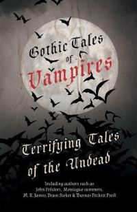 Book Cover for Gothic Tales of Vampires - Terrifying Tales of the Undead (Fantasy and Horror Classics) by E T A Hoffmann