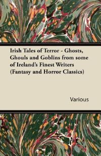 Book Cover for Irish Tales of Terror - Ghosts, Ghouls and Goblins from Some of Ireland's Finest Writers (Fantasy and Horror Classics) by E T A Hoffmann
