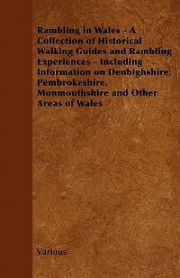 Book Cover for Rambling in Wales - A Collection of Historical Walking Guides and Rambling Experiences - Including Information on Denbighshire, Pembrokeshire, Monmout by E T A Hoffmann