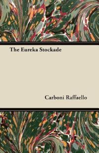 Book Cover for The Eureka Stockade by George Macaulay Trevelyan