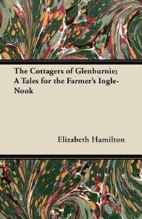 Book Cover for The Cottagers of Glenburnie; A Tales for the Farmer's Ingle-Nook by Elizabeth Hamilton