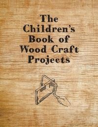Book Cover for The Children's Book of Wood Craft Projects by Konstantin Stanislavsky