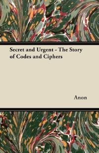 Book Cover for Secret and Urgent - The Story of Codes and Ciphers by Bronislaw Malinowski