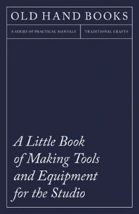 Book Cover for A Little Book of Making Tools and Equipment for the Studio by Charlotte Perkins Gilman