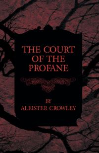 Book Cover for The Court of the Profane by Aleister Crowley