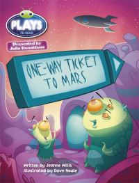 Book Cover for Bug Club Guided Julia Donaldson Plays One-Way Ticket to Mars by Jeanne Willis