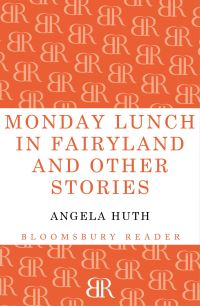 Book Cover for Monday Lunch in Fairyland and Other Stories by Angela Huth