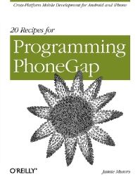 Book Cover for 20 Recipes for Programming PhoneGap by Jamie Munro, Andrew Oram, Mike Hendrickson