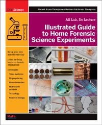 Book Cover for Illustrated Guide to Home Forensic Science Experiments by Robert Bruce Thompson, Barbara Fritchman Thompson