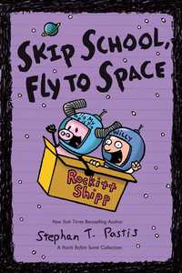 Book Cover for Skip School, Fly to Space by Stephan Pastis