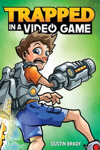 Book Cover for Trapped in a Video Game. Book 1 by Dustin Brady